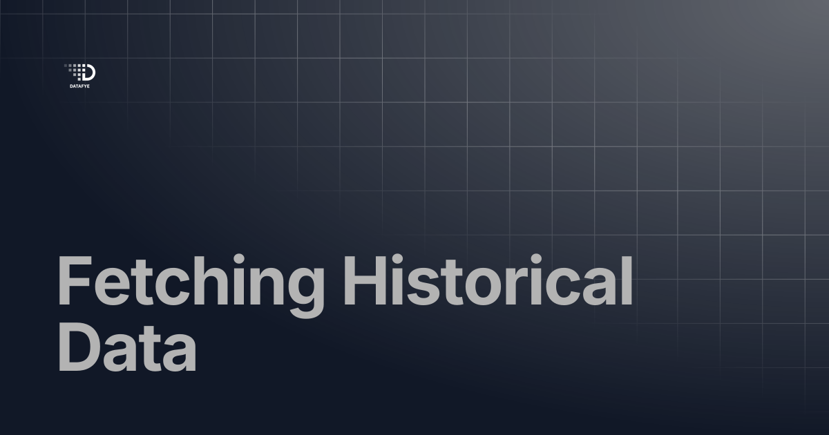 Fetching Historical Data | Datafye Docs