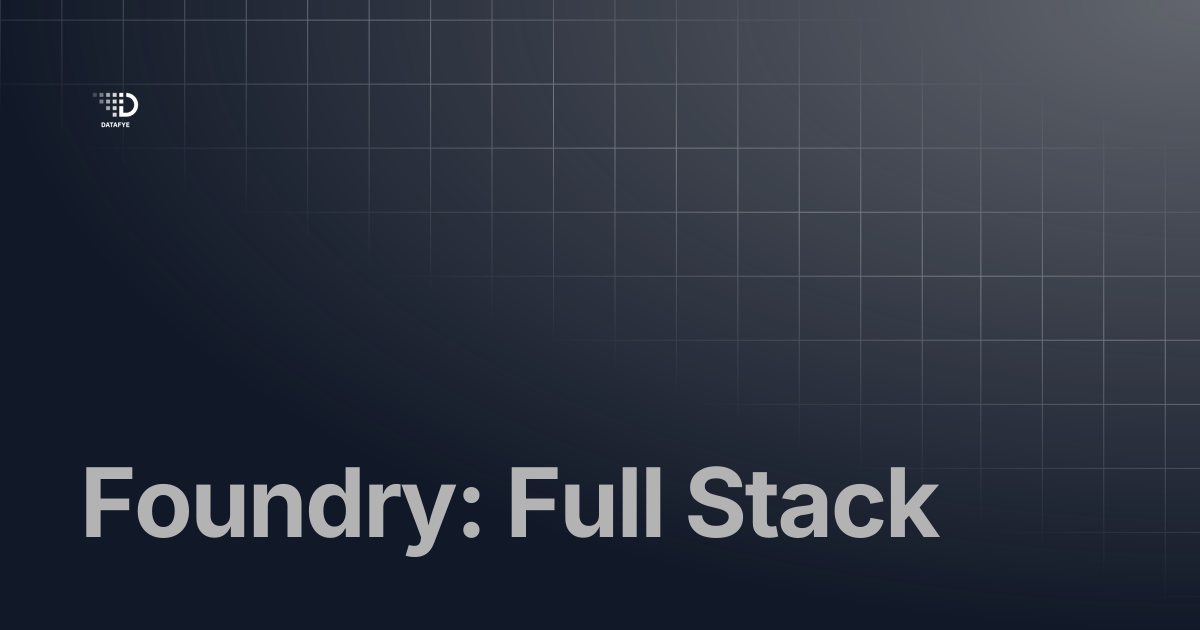 Foundry: Full Stack | Datafye Docs